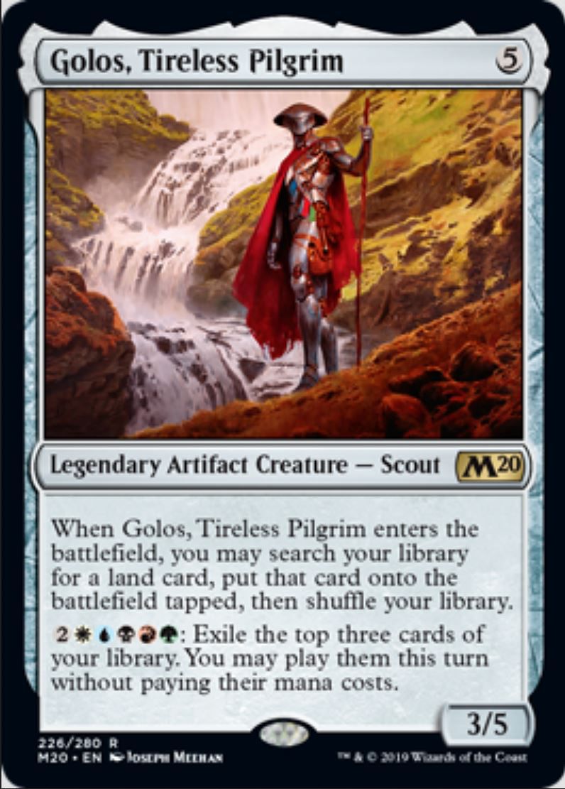 Golos, Tireless Pilgrim is a Legendary Artifact Creature. He allows you to search the library for a land card when he enters the battlefield and put it into play. For WUBRG plus 2 you can exile cards from your library and immediately play them for free.